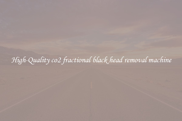 High-Quality co2 fractional black head removal machine