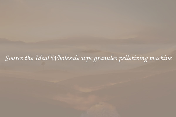 Source the Ideal Wholesale wpc granules pelletizing machine