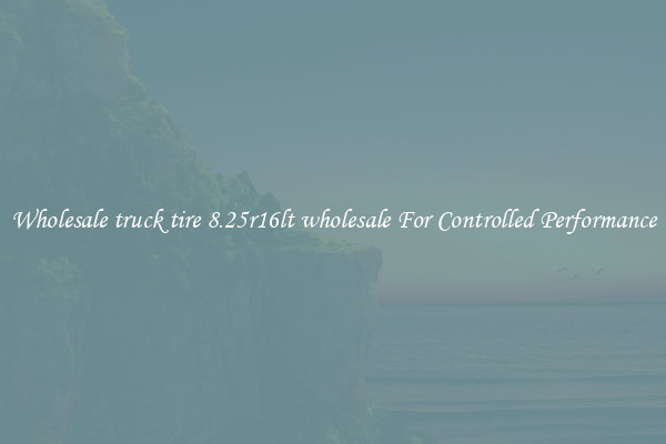 Wholesale truck tire 8.25r16lt wholesale For Controlled Performance