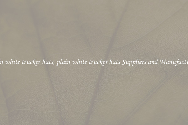 plain white trucker hats, plain white trucker hats Suppliers and Manufacturers