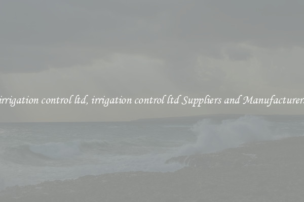 irrigation control ltd, irrigation control ltd Suppliers and Manufacturers
