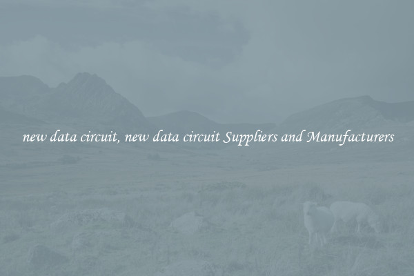 new data circuit, new data circuit Suppliers and Manufacturers
