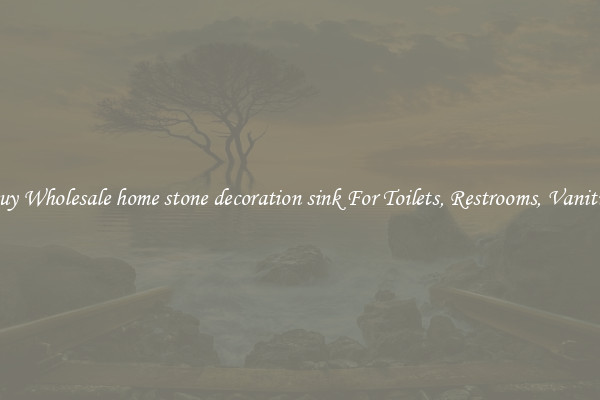 Buy Wholesale home stone decoration sink For Toilets, Restrooms, Vanities