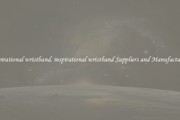inspirational wristband, inspirational wristband Suppliers and Manufacturers