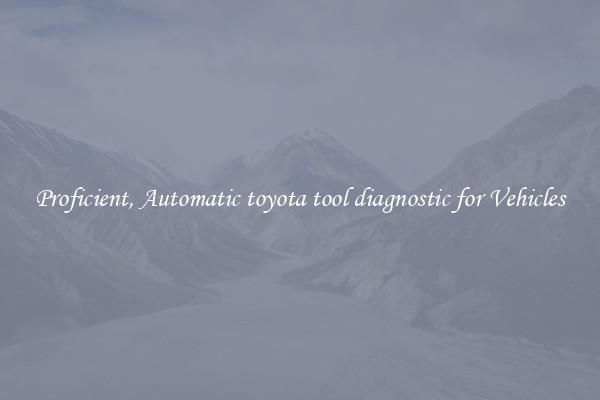 Proficient, Automatic toyota tool diagnostic for Vehicles
