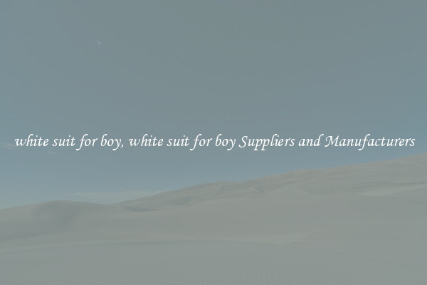 white suit for boy, white suit for boy Suppliers and Manufacturers