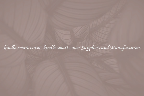 kindle smart cover, kindle smart cover Suppliers and Manufacturers