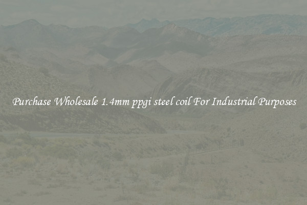 Purchase Wholesale 1.4mm ppgi steel coil For Industrial Purposes