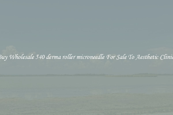Buy Wholesale 540 derma roller microneedle For Sale To Aesthetic Clinics