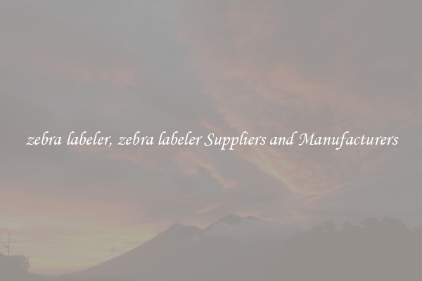 zebra labeler, zebra labeler Suppliers and Manufacturers