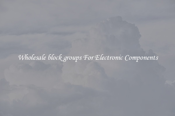 Wholesale block groups For Electronic Components