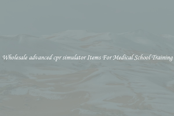 Wholesale advanced cpr simulator Items For Medical School Training