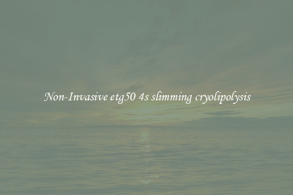 Non-Invasive etg50 4s slimming cryolipolysis
