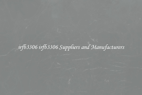 irfb3306 irfb3306 Suppliers and Manufacturers