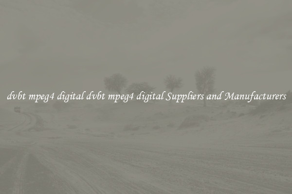 dvbt mpeg4 digital dvbt mpeg4 digital Suppliers and Manufacturers