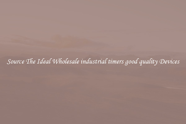 Source The Ideal Wholesale industrial timers good quality Devices