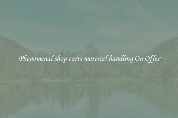 Phenomenal shop carts material handling On Offer