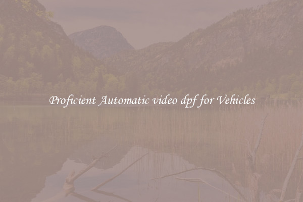 Proficient Automatic video dpf for Vehicles