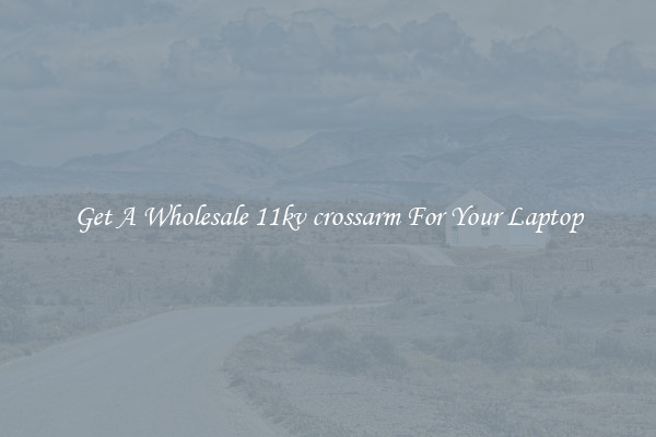 Get A Wholesale 11kv crossarm For Your Laptop