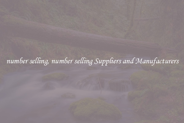 number selling, number selling Suppliers and Manufacturers