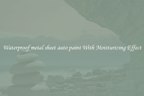 Waterproof metal sheet auto paint With Moisturizing Effect