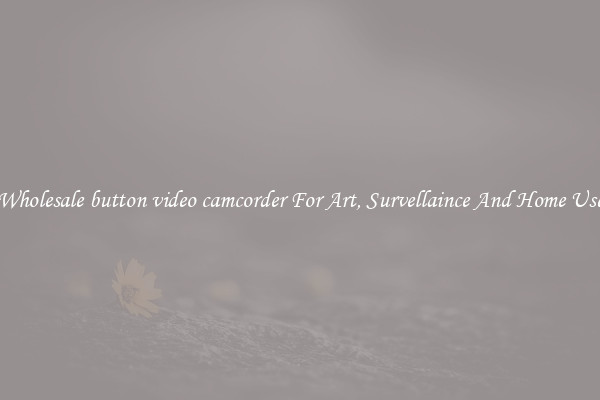 Wholesale button video camcorder For Art, Survellaince And Home Use