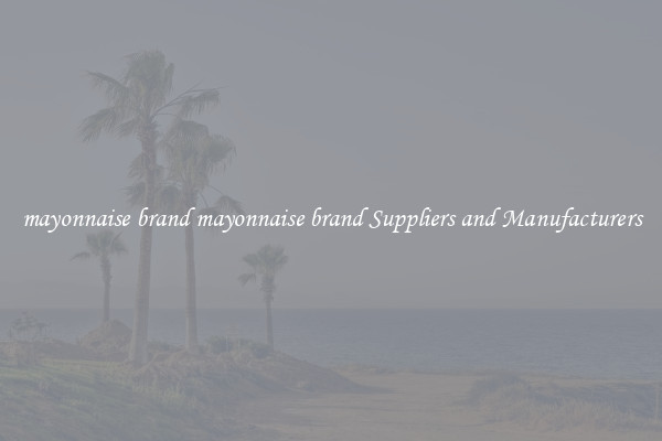 mayonnaise brand mayonnaise brand Suppliers and Manufacturers