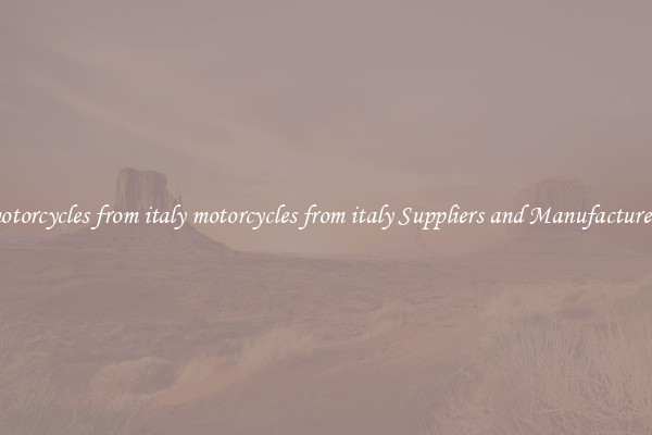 motorcycles from italy motorcycles from italy Suppliers and Manufacturers