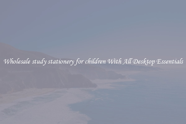 Wholesale study stationery for children With All Desktop Essentials