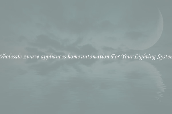 Wholesale zwave appliances home automation For Your Lighting Systems