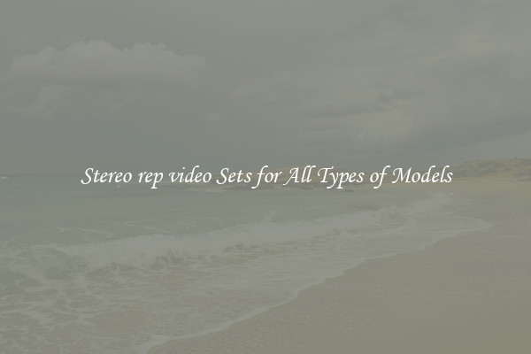 Stereo rep video Sets for All Types of Models
