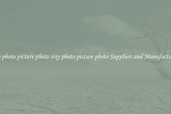 sixy photo picture photo sixy photo picture photo Suppliers and Manufacturers