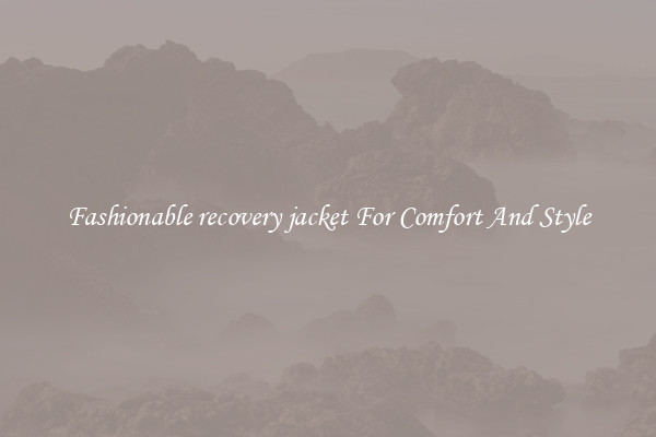 Fashionable recovery jacket For Comfort And Style