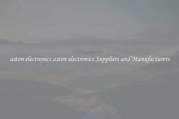 aston electronics aston electronics Suppliers and Manufacturers