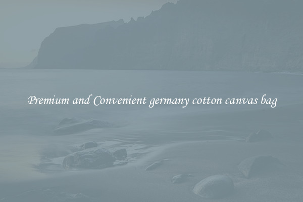 Premium and Convenient germany cotton canvas bag